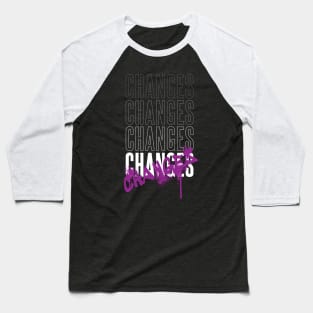 changes word art Baseball T-Shirt